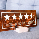Would Poop Here Again - 5"x12" Home Decor Sign